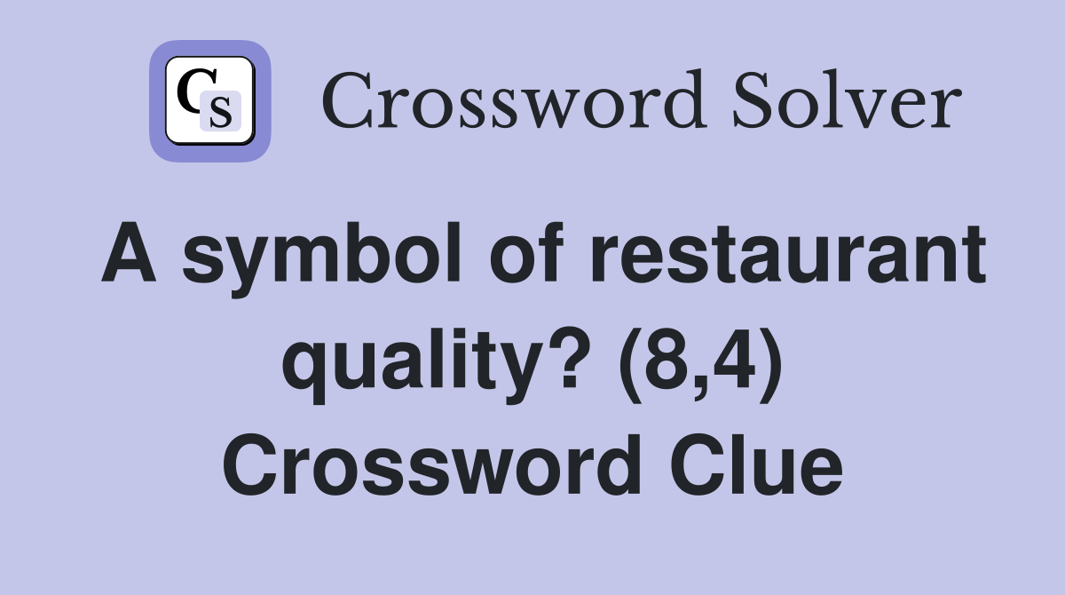 a-symbol-of-restaurant-quality-8-4-crossword-clue-answers